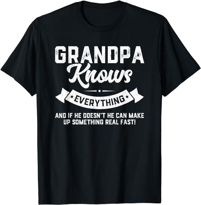 Father's Day T-Shirt, Gifts For Dad, Grandpa Knows Everything Shirt 60th Gift Funny Father's Day T-Shirt Menswear Top