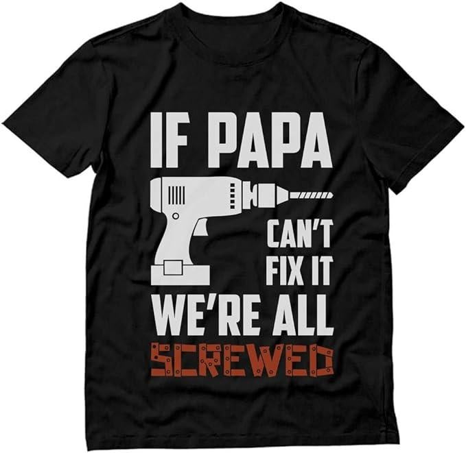 Father's Day T-Shirt, Gifts For Dad, If Papa Can't fix it T-Shirt Fathers Day Funny T-Shirt Menswear Top Underwear