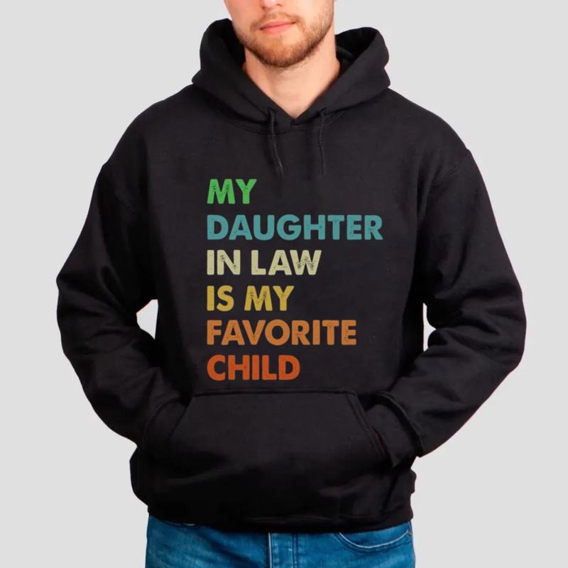 Favorite Child Sweatshirt, My Daughter In Law Is My Favorite Child, Father In Laws Hoodie, Husband's Dad Tee, Unisex Crewneck Pullover Tee, Classic Streetwear
