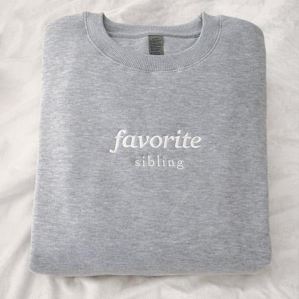 Favorite Sibling Embroidered Sweatshirt, Crewneck, Sweater, Cotton, Mom's Favorite, Cute Funny Sweatshirt, Dad's Favorite, Family, Brother, Sister, Bro, Sis