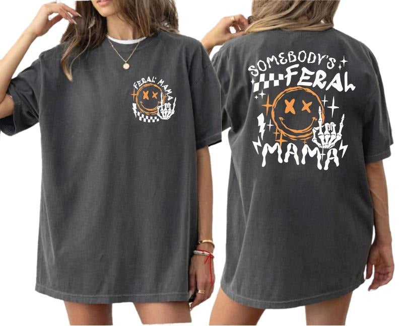 Feral Mama Shirt 2 Sides, Somebody's Feral Mama Tshirt, Funny Mommy Tee, Mother's Day Gift, Cool Moms Tee, Unisex Short Sleeve Tee, Crewneck Top funny graphic tees