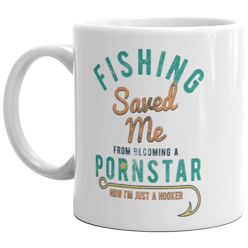 Fishing Saved Me From Becoming A Pornstar Mug Funny Fisherman Gift Coffee Cup-11oz Funny Coffee Mugs Ceramic Printed Drinkware Cup