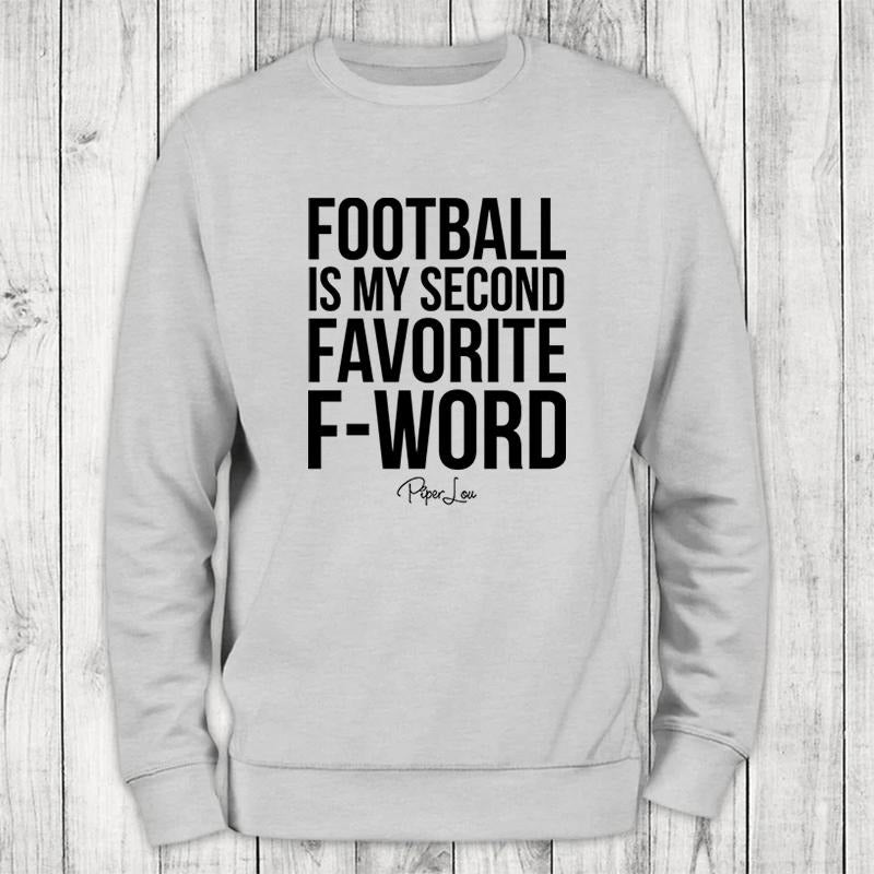 Football Is My Second Favorite F Word This Sweatshirt Classic Womenswear