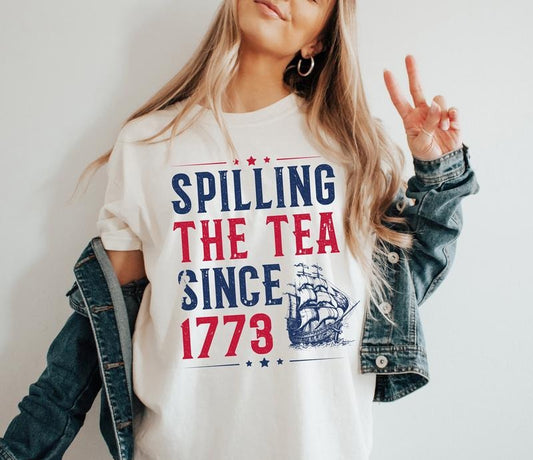 Fourth Of July Spilling The Tea Since 1773 T Shirt Hoodie Sweater Funny 4th Of July Shirt Independence Day T-shirt Patriotic Shirt Usa T Shirt Womens Fourth Of July
