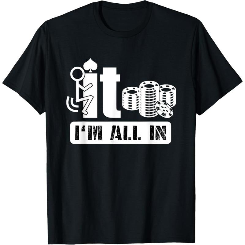 Fuck It I'm All In Casino Poker Chips Funny Card Player Gift T-Shirt made in usa