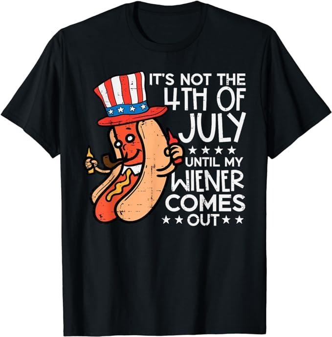 Funny 4th of July Shirts For Men, Not 4th July Until My Wiener Come Out Funny Hotdog T-Shirt Menswear Top Casual Cotton