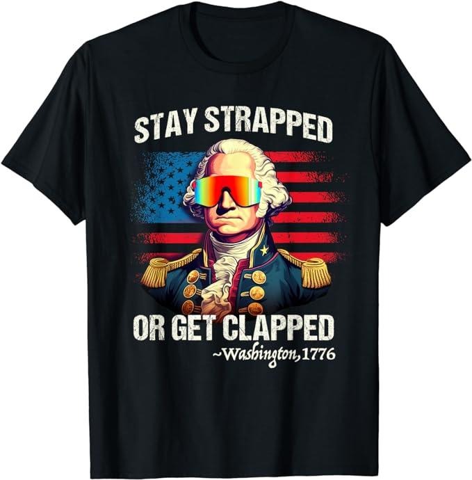 Funny 4th of July Shirts For Men, Washington Stay Strapped Get Clapped T-Shirt Menswear Top Casual Cotton