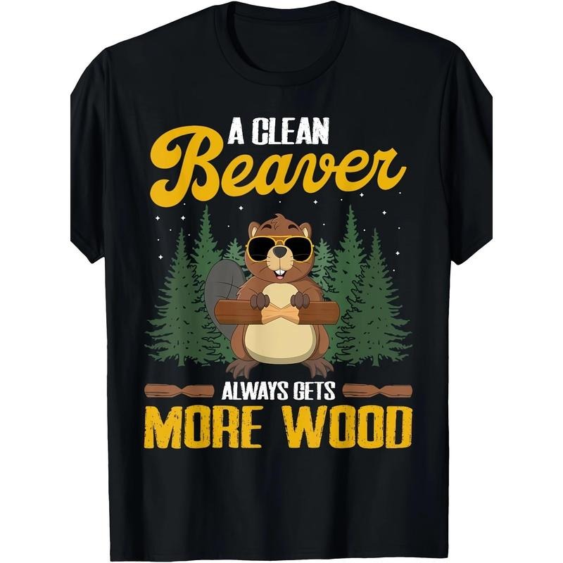 Funny A Clean Beaver Always Gets More Wood Men Adult Humor T-Shirt-100% Cotton 180g Made in USA