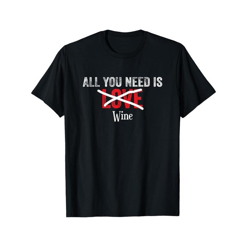 Funny All You Need Is Love Wine Heart Valentines Day T-Shirt made in usa