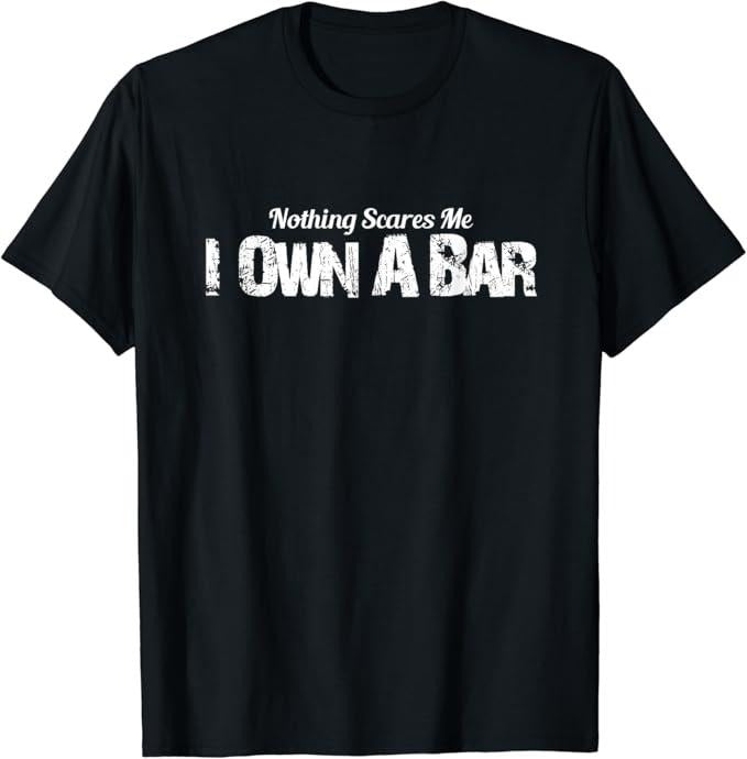 Funny Bar Shirts, Funny Bar Owner T-Shirt Nothing Scares Me Menswear Top - Funny Shirts For Night Out Casual Classic