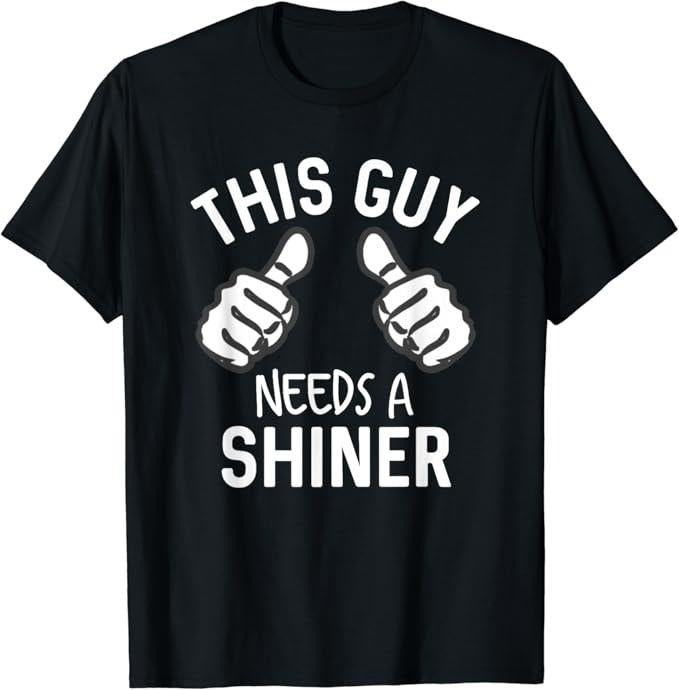 Funny Bar Shirts, This Guy Needs A Shiner Alcohol Bar Crawl T-Shirt Menswear Top - Funny Shirts For Night Out Casual Classic