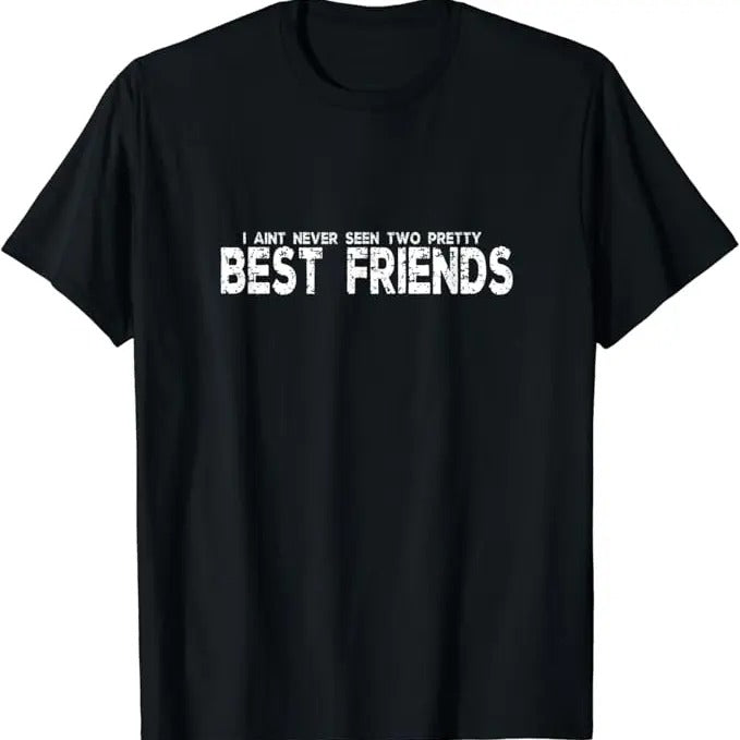 Funny Best Friend Shirts, Gift For Best Friend, Funny Meme Two Pretty Best Friends T-Shirt Menswear Top Casual Classic