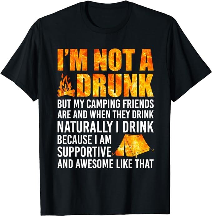 Funny Best Friend Shirts, Gift For Best Friend, I'm Not A Drunk But My Camping Friends Are Funny Saying T-Shirt Menswear Top Casual Classic