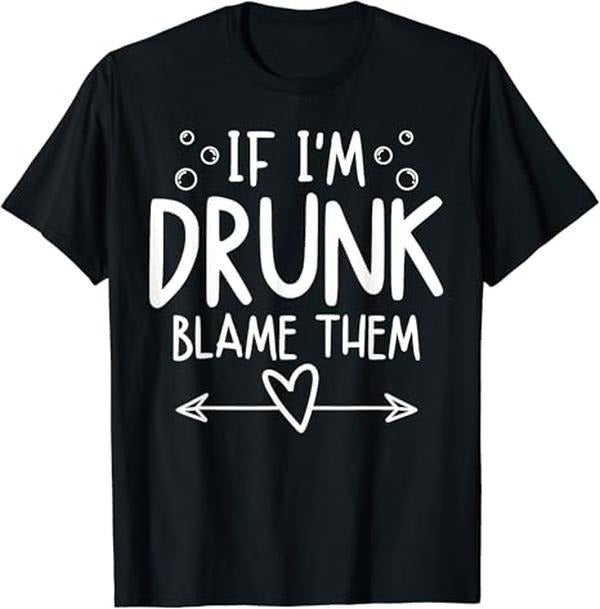 Funny Best Friend Shirts, Gift For Best Friend, If I'm Drunk Blame Them Funny Matching Friend Family Party T-Shirt Menswear Top Casual Classic