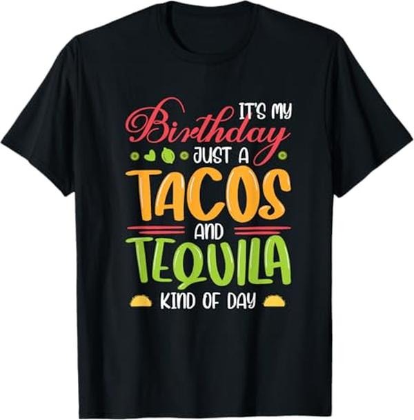 Funny Birthday Shirts, It's My Birthday Just A Tacos And Tequila Kind Of Day Funny T-Shirt - Menswear Top