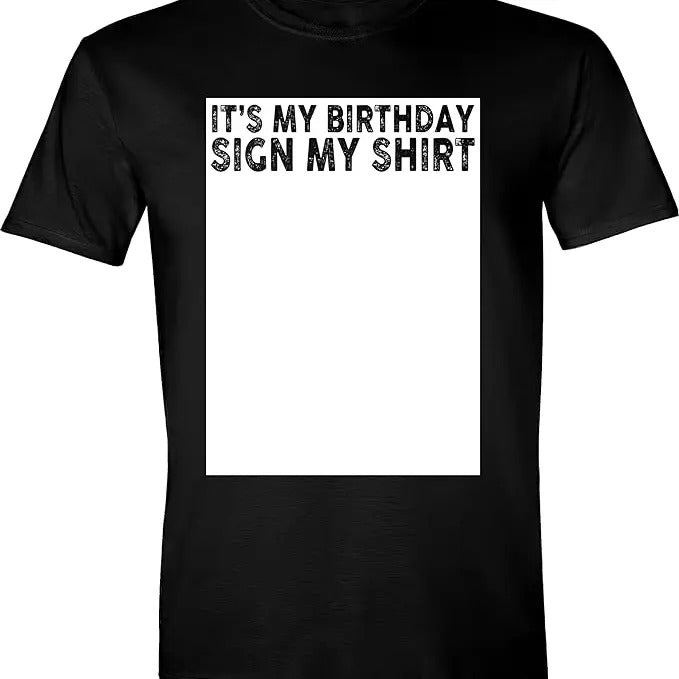 Funny Birthday Shirts, It's My Birthday Sign My Shirt Funny T-Shirt - Menswear Top