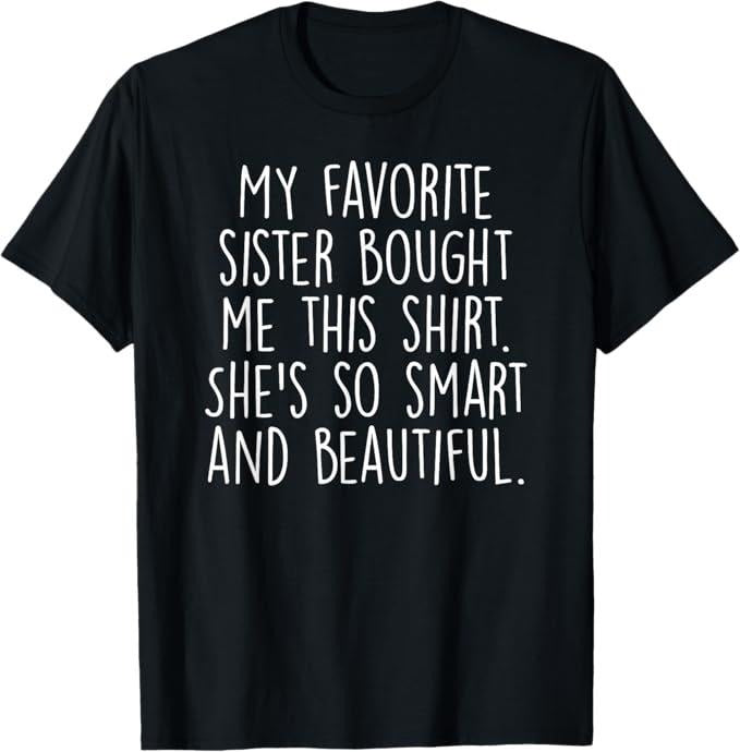 Funny Brother Shirt, Gift for Brother, My Favorite Sister Bought Me This Funny Brother Gift T-Shirt - Menswear Casual Cotton