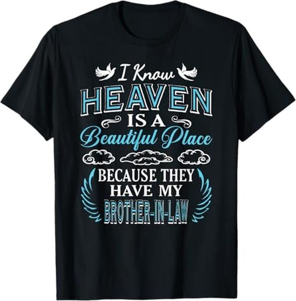 Funny Brother in Law Shirts, Gift For Brother, I Know Heaven Brother in Law In Heaven Missing Brother Gift T-Shirt - Menswear Top