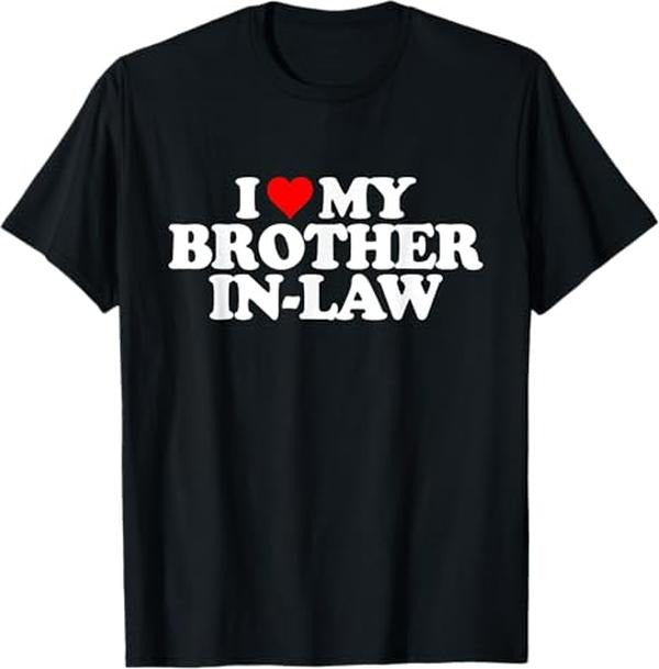 Funny Brother in Law Shirts, Gift For Brother, I Love Heart My Brother in Law T-Shirt - Menswear Top