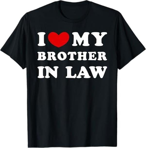 Funny Brother in Law Shirts, Gift For Brother, I Love My Brother In Law, I Heart My Brother In Law T-Shirt - Menswear Top