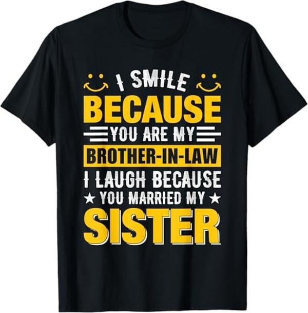 Funny Brother in Law Shirts, Gift For Brother, I Smile Because You're My Brother In Law T-Shirt - Menswear Top