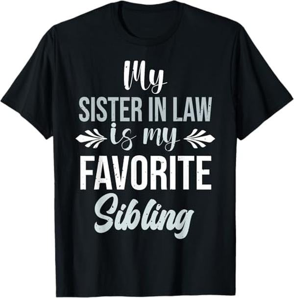 Funny Brother in Law Shirts, Gift For Brother, My Sister in Law Is My Favorite Sibling, Brother in law, T-Shirt- Menswear Top Womenswear Womenswear