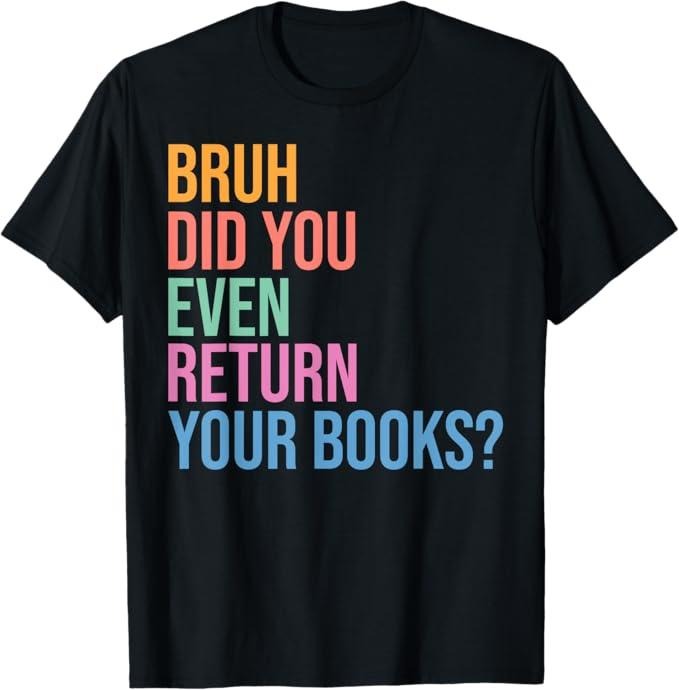 Funny Bruh Shirt, Bruh Return Your Books - Funny Library Librarian Book Lovers T-Shirt - Menswear Top