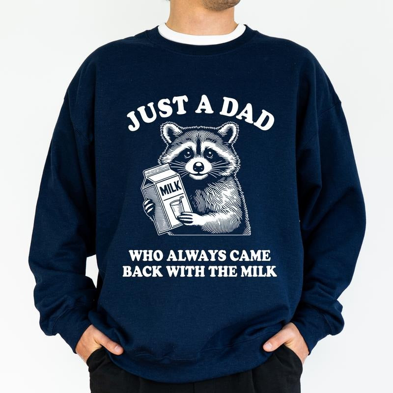 Funny Dad Sweatshirt, Just A Dad Who Always Came Back With The Milk Crewneck, Meme Raccoon Long Sleeved Pullover, Christmas Gifts For New Dad Cotton Menswear