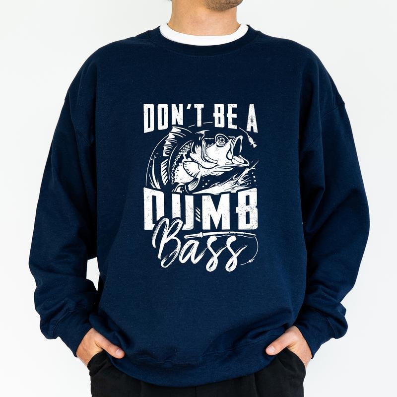Funny Don't Be A Dumb Bass Fishing Sweatshirt for Men, Fisherman Joke Pullover, Humorous Fishing Dad Top, Birthday Gifts for Husband, Classic Menswear