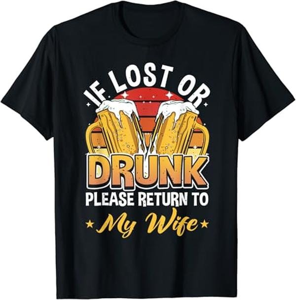 Funny Drinking Shirts, If Lost Or Drunk Return To Wife Couples T-Shirt Menswear Top | Funny Shirts For Night Out Casual Classic
