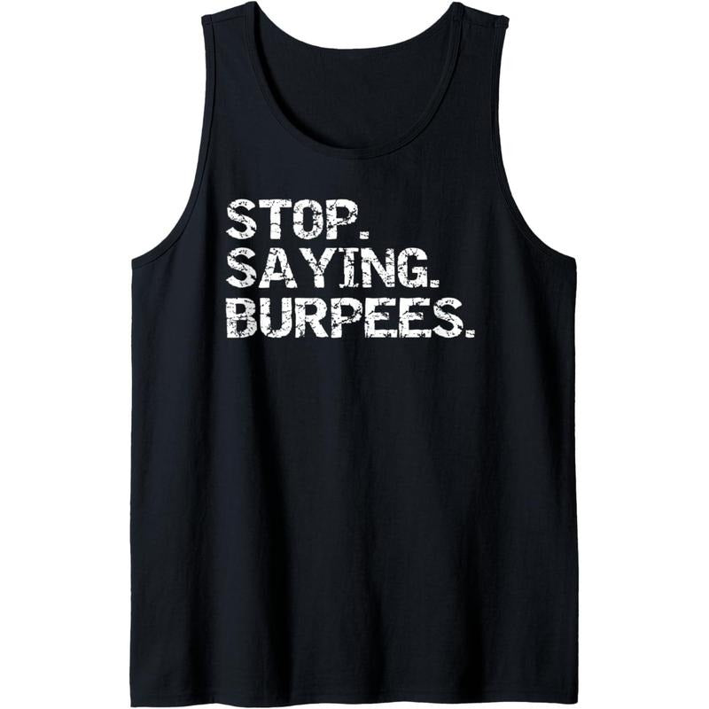 Funny Exercise Saying Workout Gear Stop. Saying. Burpees. Tank Top made in usa