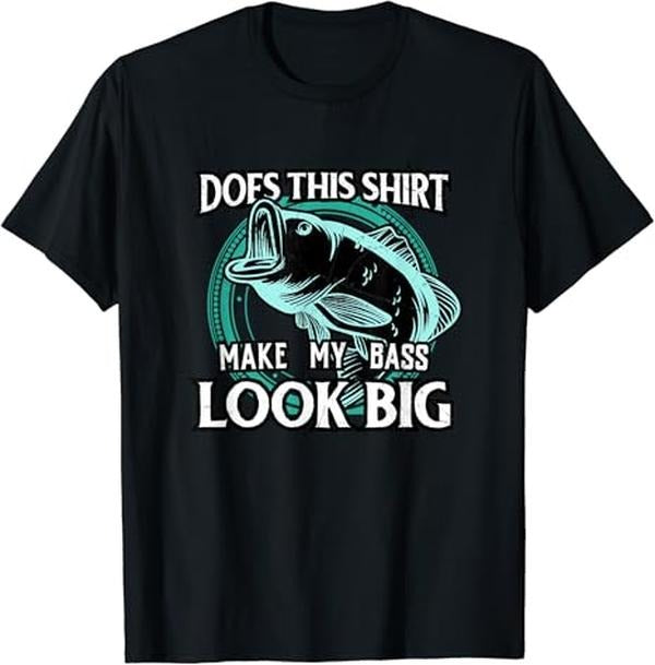 Funny Fishing Shirts, Does This Shirt Make My Bass Look Big Funny Fishing T-Shirt Cotton Fashion Casual Classic