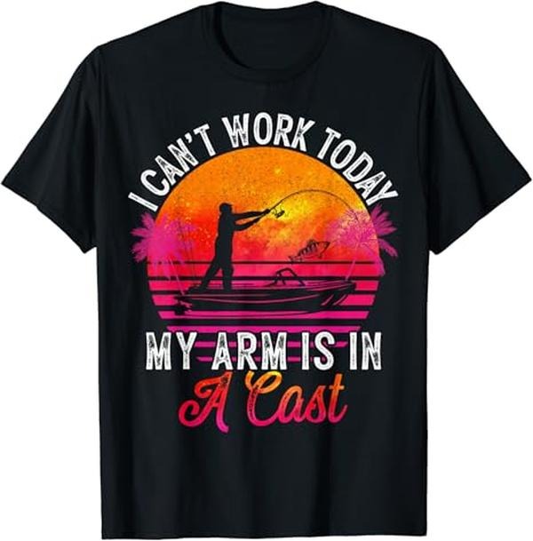 Funny Fishing Shirts, Fisherman I Can't Work Today My Arm Is in Cast Funny Fishing T-Shirt Cotton Fashion Casual Classic