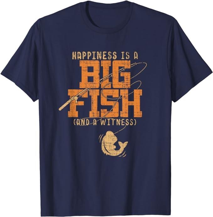 Funny Fishing Shirts, Happiness is A Big Fish And A Witness T-Shirt Cotton Fashion Casual Classic