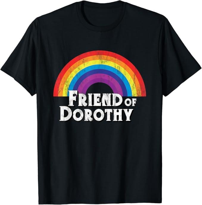 Funny Friend Shirts, Gift For Gay Best Friend, Friend of Dorothy Rainbow LGBTQ Queer Gay Pride T-Shirt Top Casual Classic Cotton