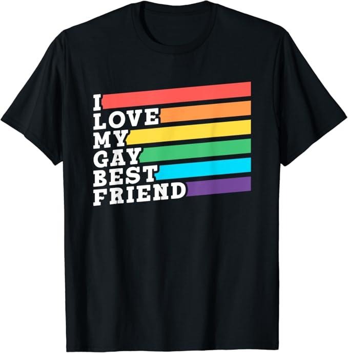 Funny Friend Shirts, Gift For Gay Best Friend, I Love My Gay Best Friend Pride Proud Lgbtq Rainbow T-Shirt Top Casual Classic Cotton