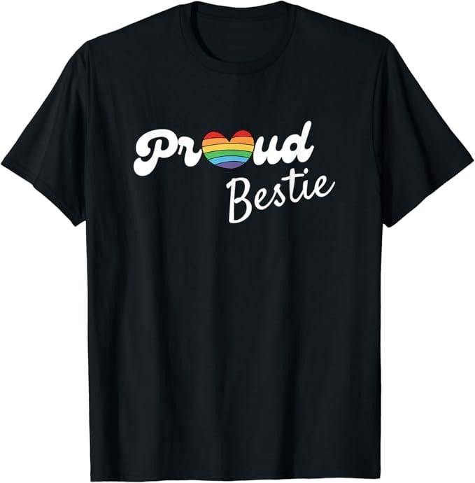 Funny Friend Shirts, Gift For Gay Best Friend, Proud Bestie Pride Shirt Best Friend Ally Gay Pride T-Shirt Menswear Top Casual Classic