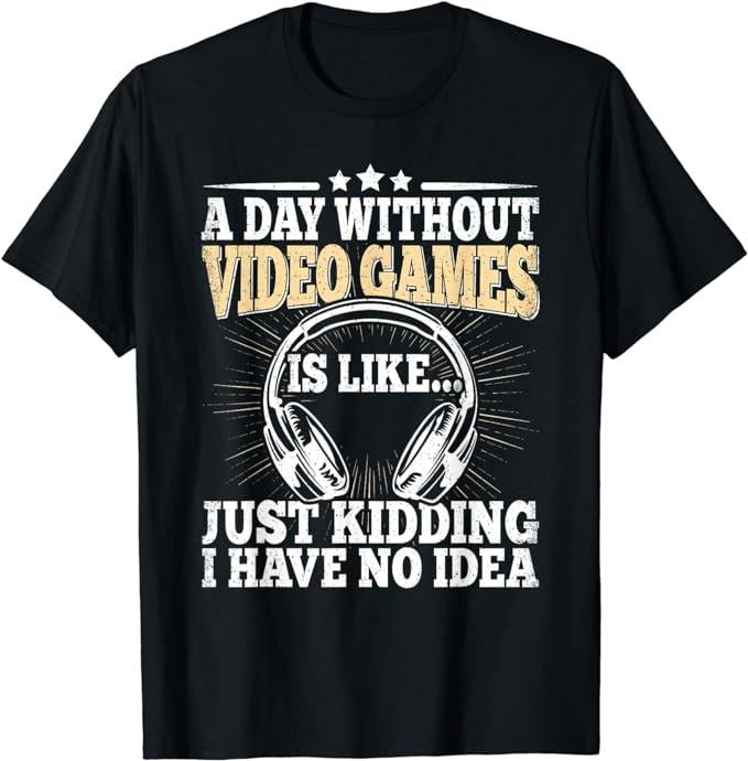 Funny Gamer Shirts, Special Gifts For Gamers, A Day Without Video Games Funny Video Gamer Gaming Retro T-Shirt Menswear Top Casual Classic