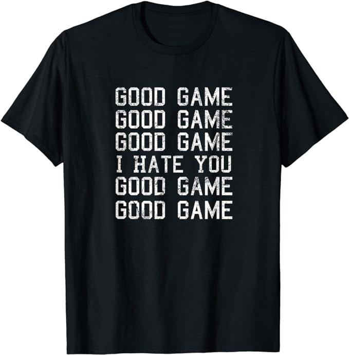Funny Gamer Shirts, Special Gifts For Gamers, Good Game Good Game I Hate You Funny T-Shirt Menswear Casual Classic