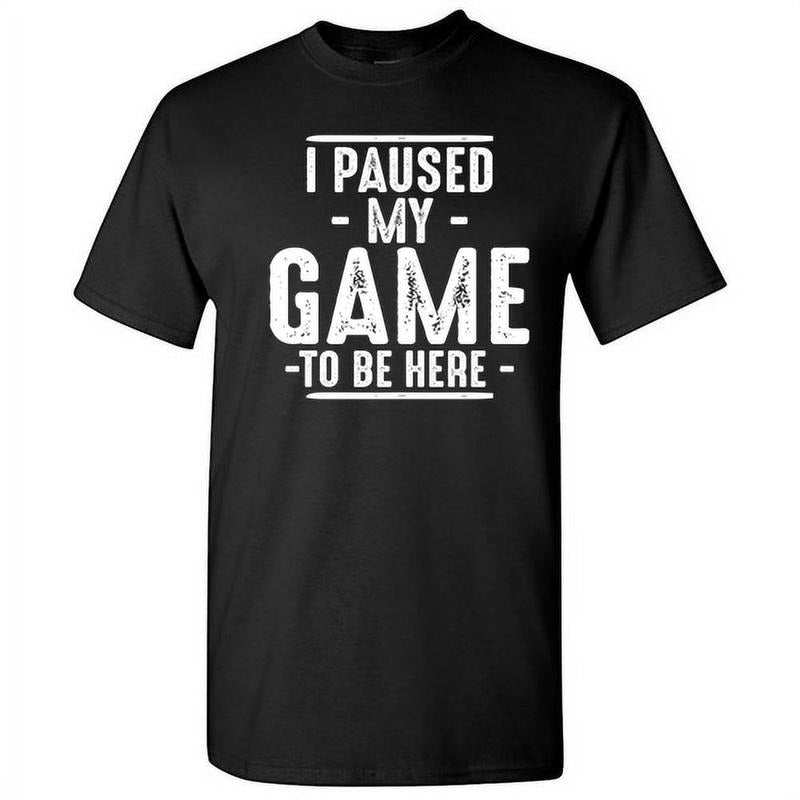 Funny Gamer Shirts, Special Gifts For Gamers, I Paused My Game To Be Here Gamer Shirt Sarcastic Funny Graphic T Shirt Adult Humor Menswear Top Casual