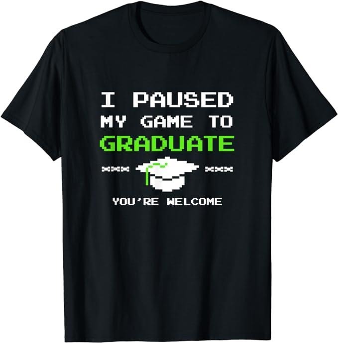 Funny Gamer Shirts, Special Gifts For Gamers, I Paused My Game To Graduate Funny Gamer Graduation T-Shirt Menswear Casual Classic