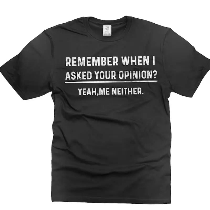 Funny Humor shirt Your Opinion Funny Mens t-shirt Birthday Gift shirt