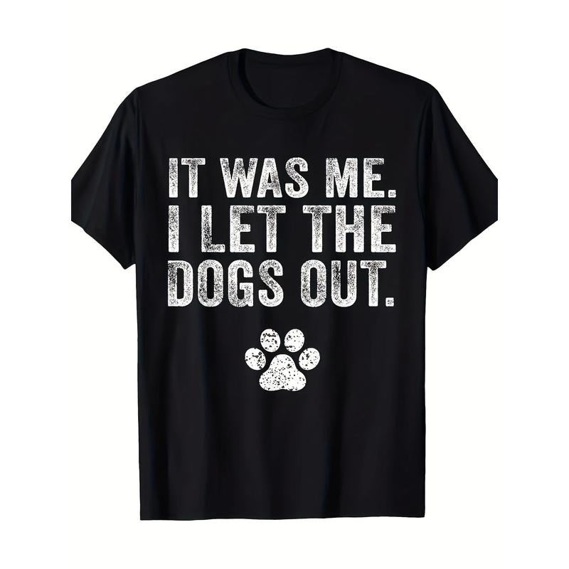 Funny It Was Me I Let The Dogs Out Dog Lover Distressed T-Shirt Made in USA