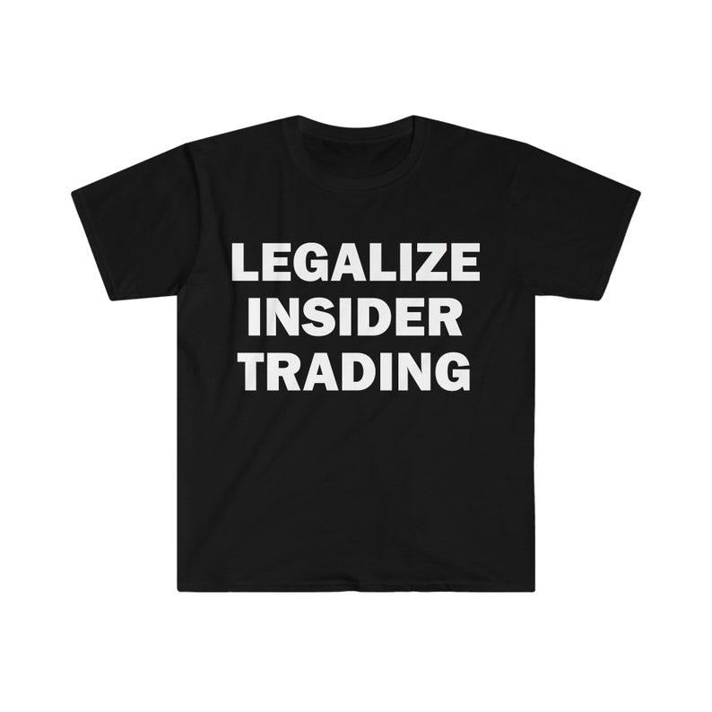 Funny Meme Shirt, Legalize Insider Trading Tee, Gift Unisex T-Shirt