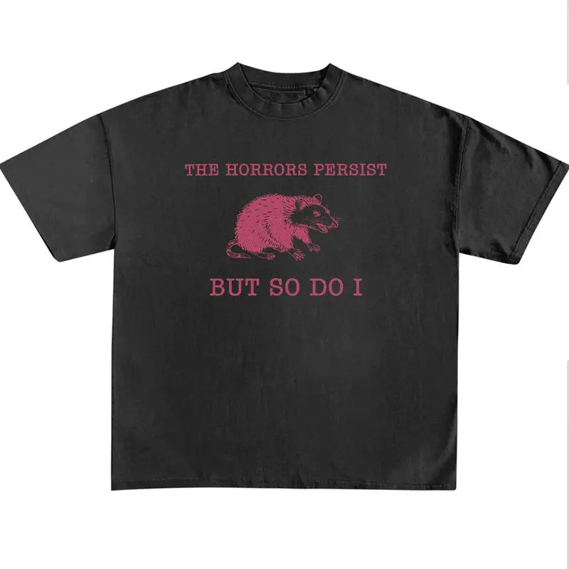 Funny Meme Shirt, The Horrors Persist But So Do I Shirt, Retro Quote Merch, Funny Trendy Unisex Gift