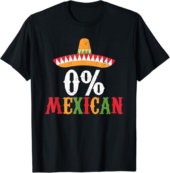 Funny Mexican Shirts, 0% Mexican Cinco De Mayo Fiesta Sombrero Funny T-Shirt Menswear Top Casual Classic