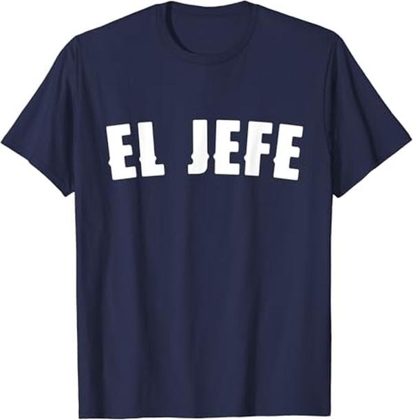 Funny Mexican Shirts, El Jefe Funny Mexican Language The Boss In Spanisch T-Shirt Menswear Top Casual Classic