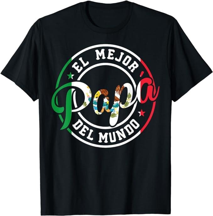 Funny Mexican Shirts, Fathers Day El Mejor Papá Del Mundo Funny Mexican Dad T-Shirt Menswear Top Casual Classic