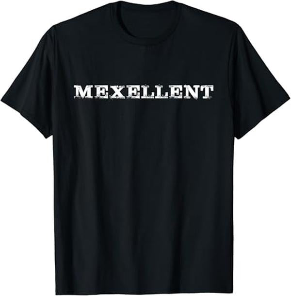 Funny Mexican Shirts, Mexellent T-Shirt Mexcellent Saying Menswear Top Casual Classic