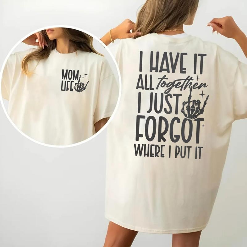 Funny Mom 2 Sided Shirt, Mom Life Tee, I Have It All Together I Just Forgot Where I Put It, Mother's Day Gift, Unisex Short Sleeve Tee, Casual Clothing funny graphic tees